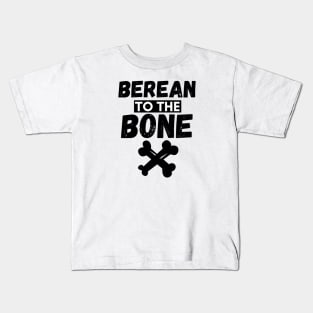 Berean to the Bone Kids T-Shirt